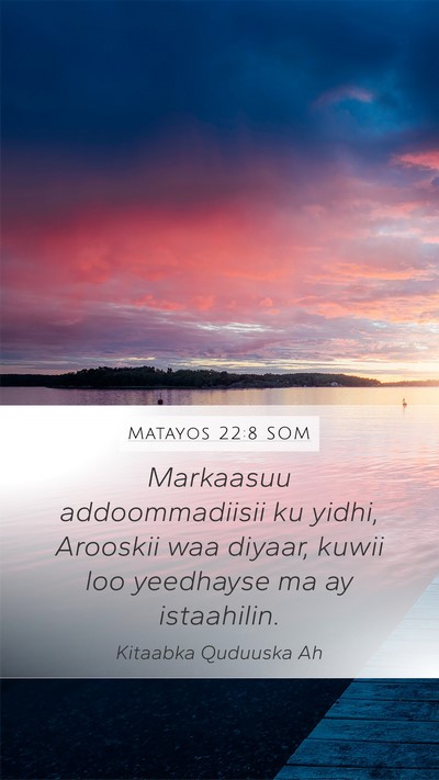 Matayos 22:8 SOM Mobile Phone Wallpaper - Markaasuu addoommadiisii ku yidhi, Arooskii waa - Mobile Bible Verse Wallpaper