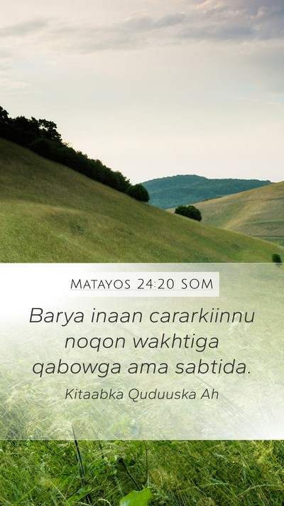 Matayos 24:20 SOM Mobile Phone Wallpaper - Barya inaan cararkiinnu noqon wakhtiga qabowga - Mobile Bible Verse Wallpaper