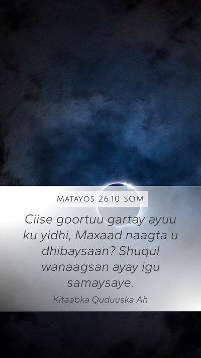 Matayos 26:10 SOM Mobile Phone Wallpaper - Ciise goortuu gartay ayuu ku yidhi, Maxaad naagta - Mobile Bible Verse Wallpaper