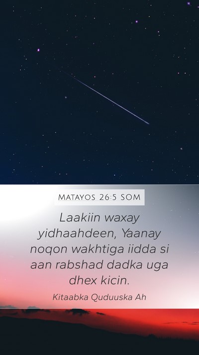 Matayos 26:5 SOM Mobile Phone Wallpaper - Laakiin waxay yidhaahdeen, Yaanay noqon wakhtiga - Mobile Bible Verse Wallpaper