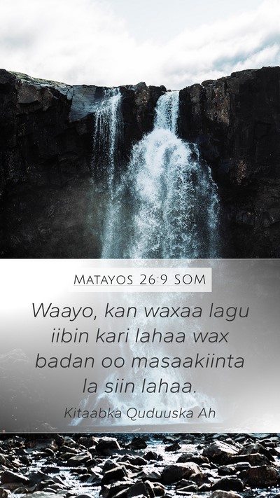 Matayos 26:9 SOM Mobile Phone Wallpaper - Waayo, kan waxaa lagu iibin kari lahaa wax badan - Mobile Bible Verse Wallpaper