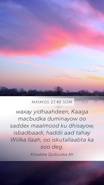 Matayos 27:40 SOM Mobile Phone Wallpaper - waxay yidhaahdeen, Kaaga macbudka duminayow oo - Mobile Bible Verse Wallpaper