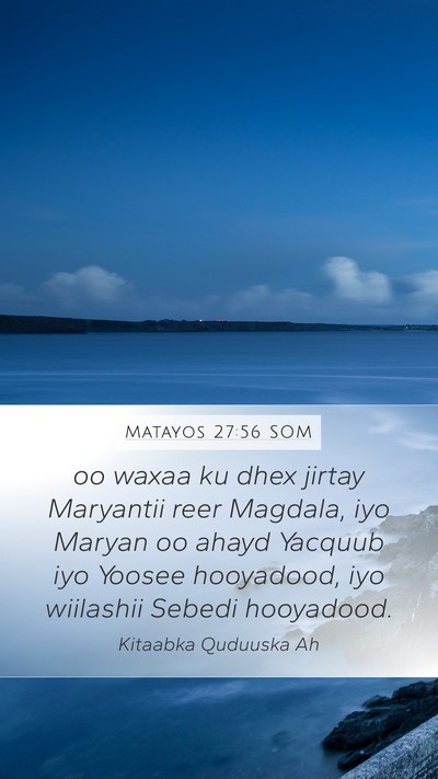 Matayos 27:56 SOM Bible Verse Image