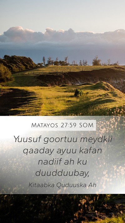 Matayos 27:59 SOM Mobile Phone Wallpaper - Yuusuf goortuu meydkii qaaday ayuu kafan nadiif - Mobile Bible Verse Wallpaper