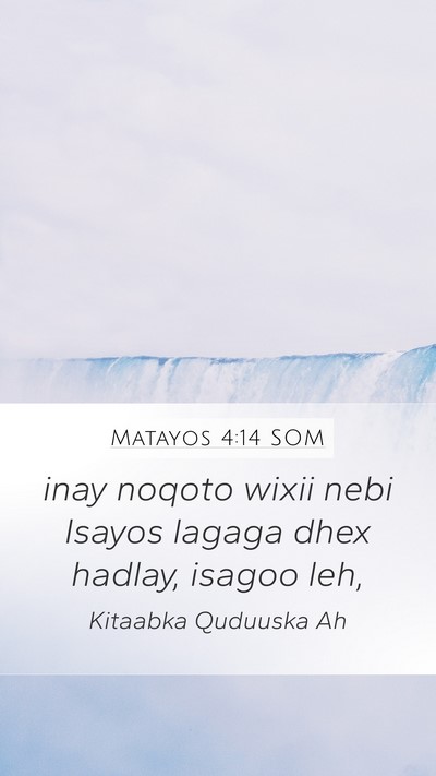 Matayos 4:14 SOM Mobile Phone Wallpaper - inay noqoto wixii nebi Isayos lagaga dhex hadlay, - Mobile Bible Verse Wallpaper
