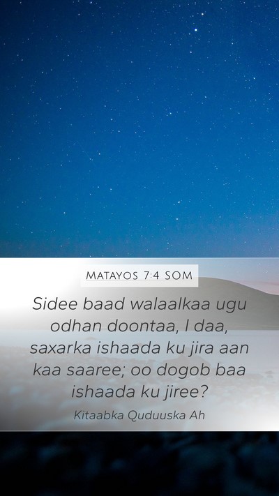 Matayos 7:4 SOM Bible Verse Image