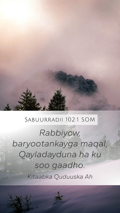 Sabuurradii 102:1 SOM Mobile Phone Wallpaper - Rabbiyow, baryootankayga maqal, Qayladayduna ha - Mobile Bible Verse Wallpaper