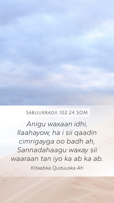 Sabuurradii 102:24 SOM Bible Verse Image