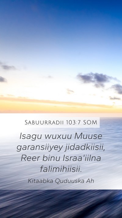 Sabuurradii 103:7 SOM Bible Verse Image