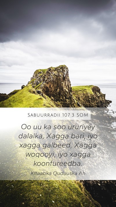 Sabuurradii 107:3 SOM Mobile Phone Wallpaper - Oo uu ka soo ururiyey dalalka, Xagga bari, iyo - Mobile Bible Verse Wallpaper