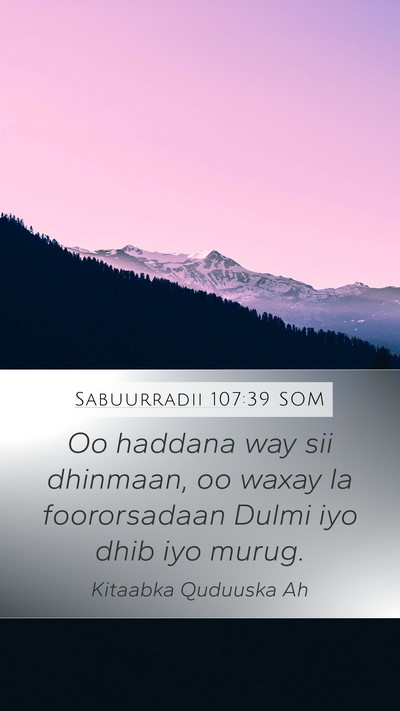 Sabuurradii 107:39 SOM Mobile Phone Wallpaper - Oo haddana way sii dhinmaan, oo waxay la - Mobile Bible Verse Wallpaper