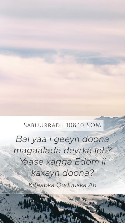 Sabuurradii 108:10 SOM Mobile Phone Wallpaper - Bal yaa i geeyn doona magaalada deyrka leh? Yaase - Mobile Bible Verse Wallpaper
