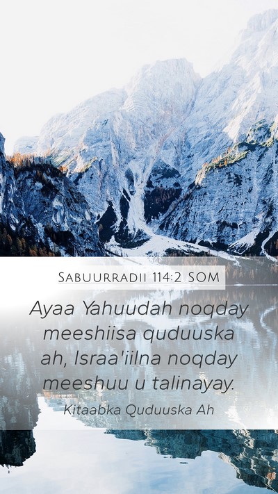 Sabuurradii 114:2 SOM Bible Verse Image