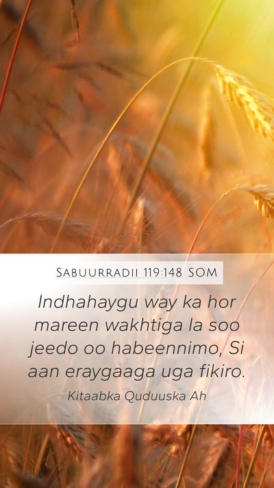 Sabuurradii 119:148 SOM Mobile Phone Wallpaper - Indhahaygu way ka hor mareen wakhtiga la soo - Mobile Bible Verse Wallpaper