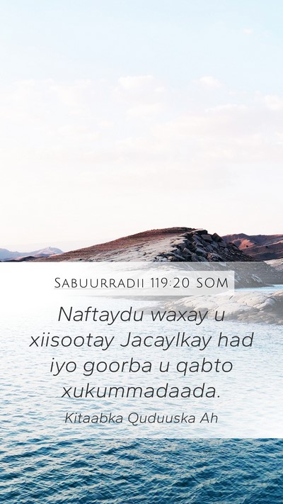 Sabuurradii 119:20 SOM Bible Verse Image