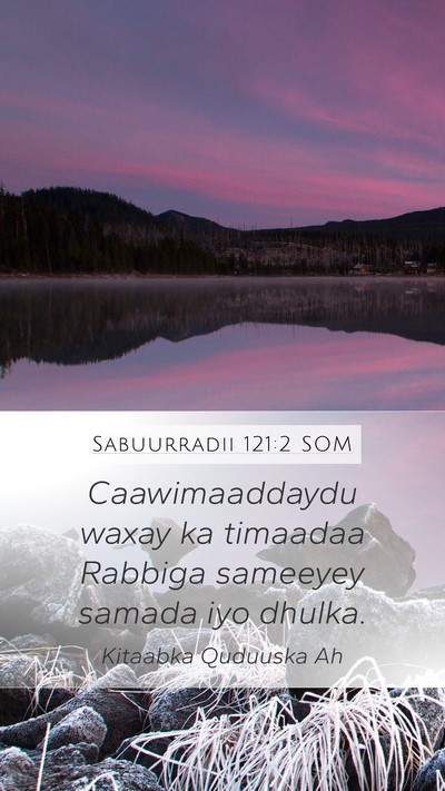 Sabuurradii 121:2 SOM Mobile Phone Wallpaper - Caawimaaddaydu waxay ka timaadaa Rabbiga sameeyey - Mobile Bible Verse Wallpaper