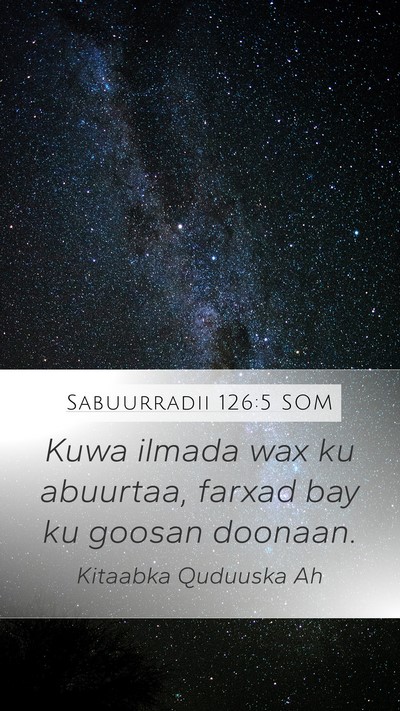 Sabuurradii 126:5 SOM Bible Verse Image
