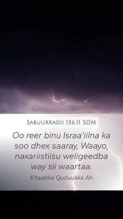 Sabuurradii 136:11 SOM Mobile Phone Wallpaper - Oo reer binu Israa'iilna ka soo dhex saaray, - Mobile Bible Verse Wallpaper