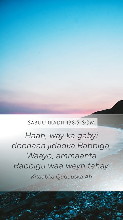 Sabuurradii 138:5 SOM Mobile Phone Wallpaper - Haah, way ka gabyi doonaan jidadka Rabbiga, - Mobile Bible Verse Wallpaper
