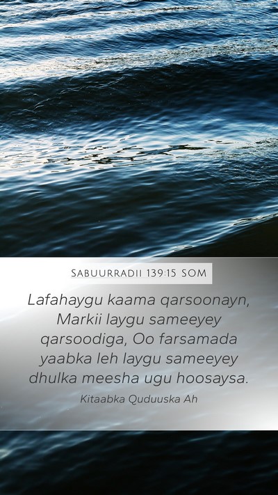 Sabuurradii 139:15 SOM Bible Verse Image