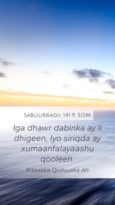 Sabuurradii 141:9 SOM Mobile Phone Wallpaper - Iga dhawr dabinka ay ii dhigeen, Iyo siriqda ay - Mobile Bible Verse Wallpaper