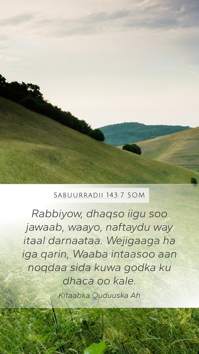 Sabuurradii 143:7 SOM Bible Verse Image