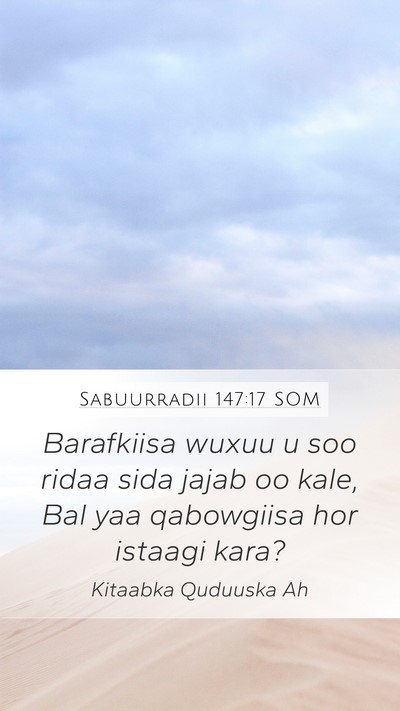 Sabuurradii 147:17 SOM Mobile Phone Wallpaper - Barafkiisa wuxuu u soo ridaa sida jajab oo kale, - Mobile Bible Verse Wallpaper