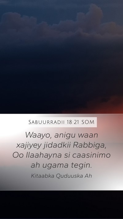 Sabuurradii 18:21 SOM Mobile Phone Wallpaper - Waayo, anigu waan xajiyey jidadkii Rabbiga, Oo - Mobile Bible Verse Wallpaper