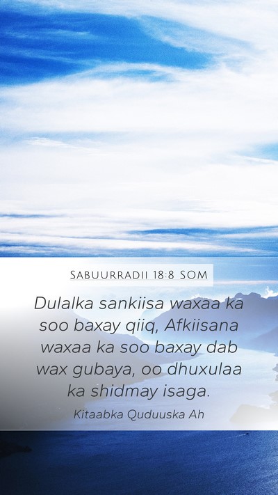 Sabuurradii 18:8 SOM Mobile Phone Wallpaper - Dulalka sankiisa waxaa ka soo baxay qiiq, - Mobile Bible Verse Wallpaper