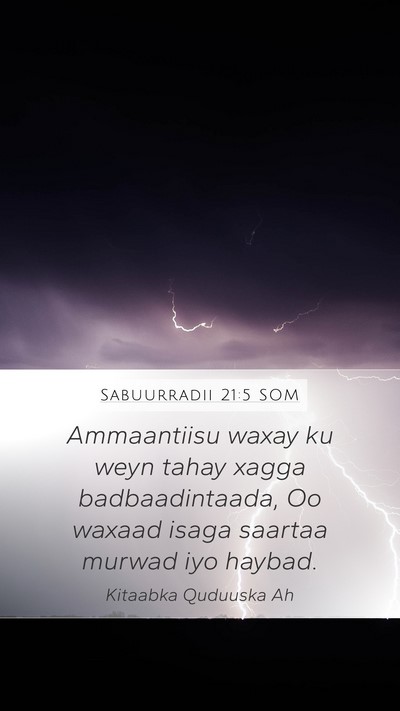 Sabuurradii 21:5 SOM Mobile Phone Wallpaper - Ammaantiisu waxay ku weyn tahay xagga - Mobile Bible Verse Wallpaper