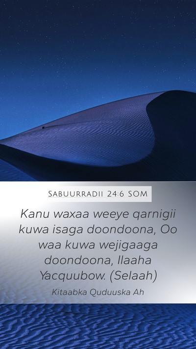 Sabuurradii 24:6 SOM Mobile Phone Wallpaper - Kanu waxaa weeye qarnigii kuwa isaga doondoona, - Mobile Bible Verse Wallpaper