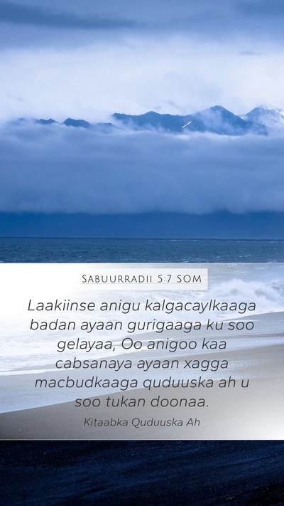 Sabuurradii 5:7 SOM Mobile Phone Wallpaper - Laakiinse anigu kalgacaylkaaga badan ayaan - Mobile Bible Verse Wallpaper