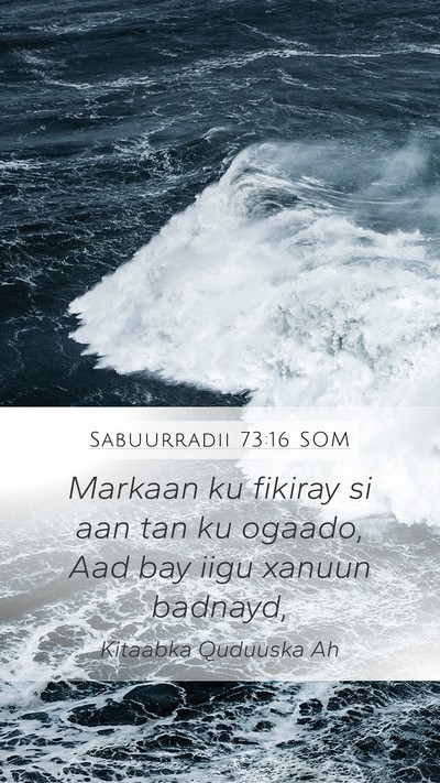 Sabuurradii 73:16 SOM Mobile Phone Wallpaper - Markaan ku fikiray si aan tan ku ogaado, Aad bay - Mobile Bible Verse Wallpaper