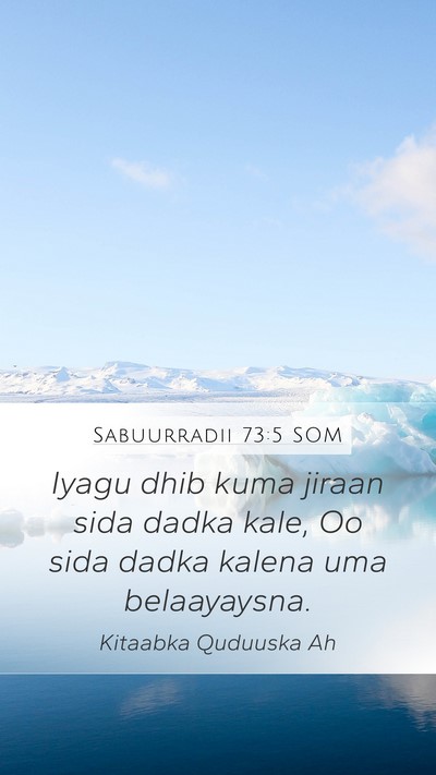Sabuurradii 73:5 SOM Mobile Phone Wallpaper - Iyagu dhib kuma jiraan sida dadka kale, Oo sida - Mobile Bible Verse Wallpaper