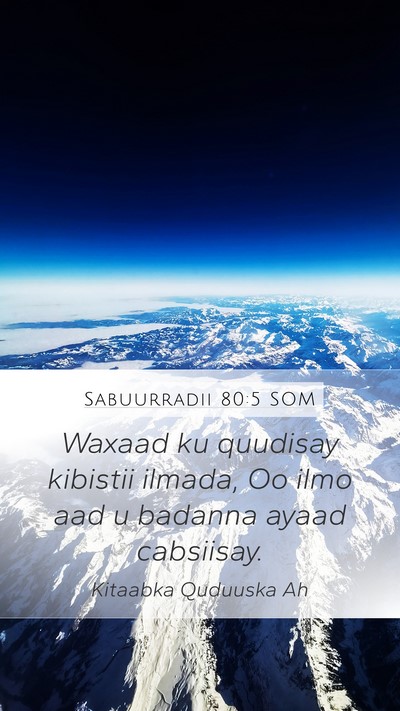 Sabuurradii 80:5 SOM Mobile Phone Wallpaper - Waxaad ku quudisay kibistii ilmada, Oo ilmo aad u - Mobile Bible Verse Wallpaper