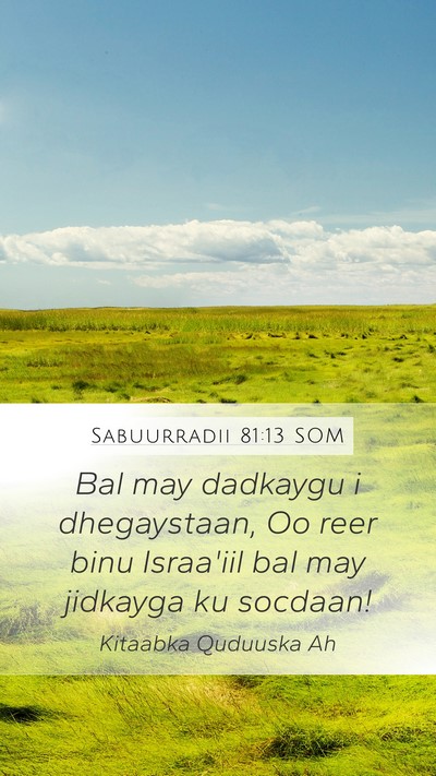 Sabuurradii 81:13 SOM Mobile Phone Wallpaper - Bal may dadkaygu i dhegaystaan, Oo reer binu - Mobile Bible Verse Wallpaper