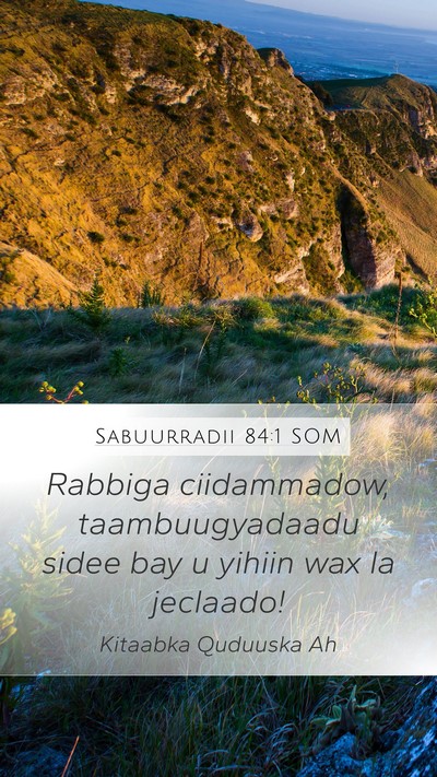 Sabuurradii 84:1 SOM Bible Verse Image