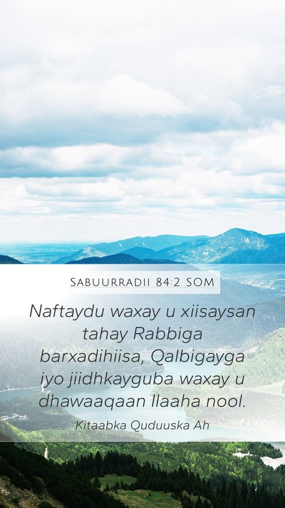 Sabuurradii 84:2 SOM Bible Verse Image
