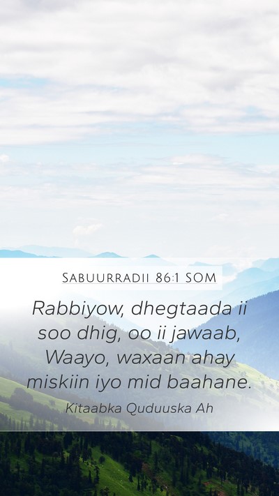 Sabuurradii 86:1 SOM Mobile Phone Wallpaper - Rabbiyow, dhegtaada ii soo dhig, oo ii jawaab, - Mobile Bible Verse Wallpaper