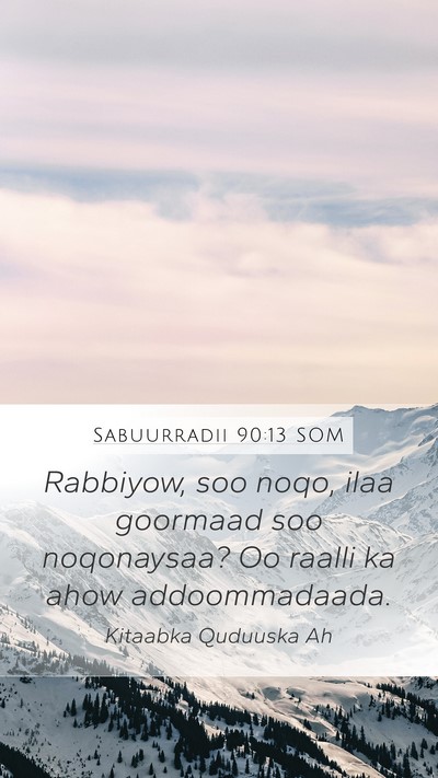 Sabuurradii 90:13 SOM Bible Verse Image
