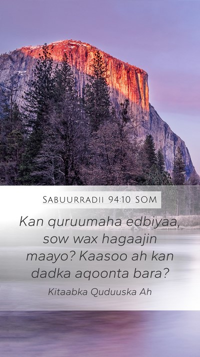 Sabuurradii 94:10 SOM Mobile Phone Wallpaper - Kan quruumaha edbiyaa, sow wax hagaajin maayo? - Mobile Bible Verse Wallpaper