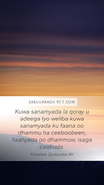 Sabuurradii 97:7 SOM Bible Verse Image