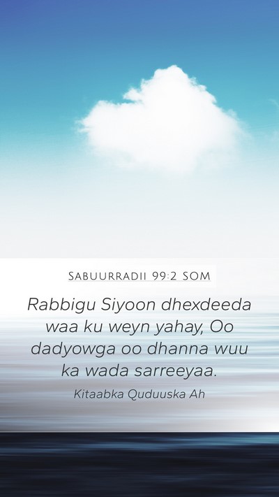 Sabuurradii 99:2 SOM Mobile Phone Wallpaper - Rabbigu Siyoon dhexdeeda waa ku weyn yahay, Oo - Mobile Bible Verse Wallpaper