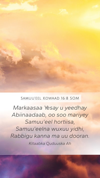 Samuu'eel Kowaad 16:8 SOM Mobile Phone Wallpaper - Markaasaa Yesay u yeedhay Abiinaadaab, oo soo - Mobile Bible Verse Wallpaper
