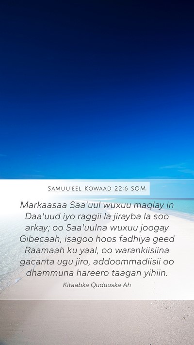 Samuu'eel Kowaad 22:6 SOM Mobile Phone Wallpaper - Markaasaa Saa'uul wuxuu maqlay in Daa'uud iyo - Mobile Bible Verse Wallpaper