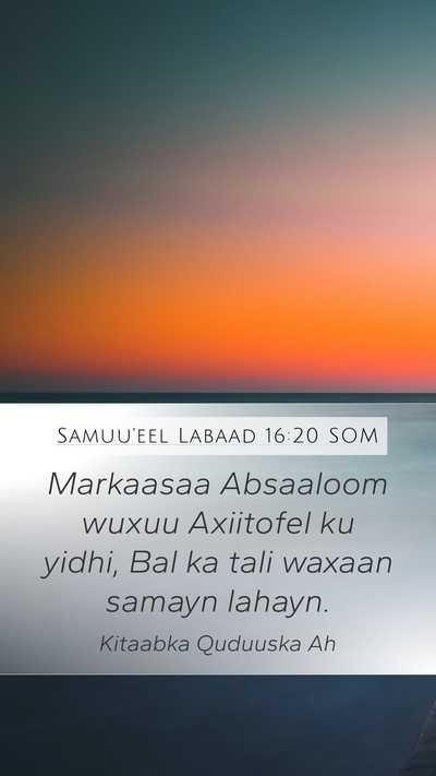 Samuu'eel Labaad 16:20 SOM Mobile Phone Wallpaper - Markaasaa Absaaloom wuxuu Axiitofel ku yidhi, Bal - Mobile Bible Verse Wallpaper