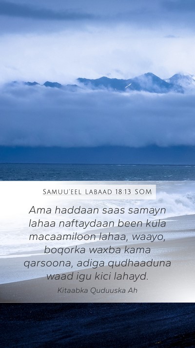 Samuu'eel Labaad 18:13 SOM Mobile Phone Wallpaper - Ama haddaan saas samayn lahaa naftaydaan been - Mobile Bible Verse Wallpaper