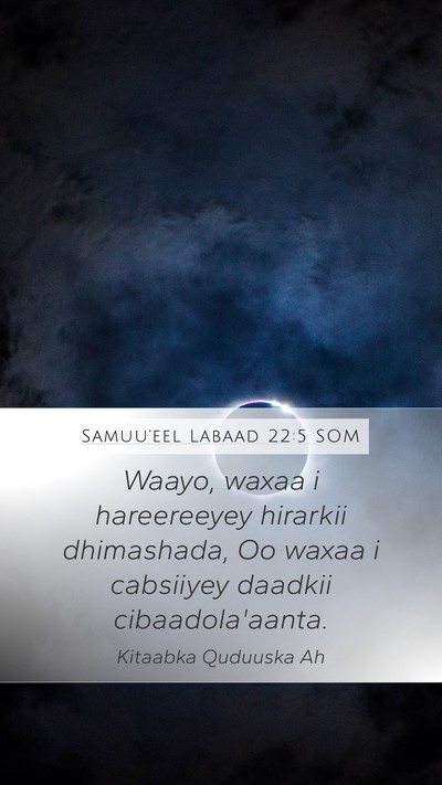 Samuu'eel Labaad 22:5 SOM Bible Verse Image