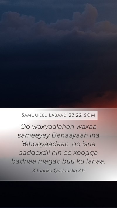 Samuu'eel Labaad 23:22 SOM Mobile Phone Wallpaper - Oo waxyaalahan waxaa sameeyey Benaayaah ina - Mobile Bible Verse Wallpaper