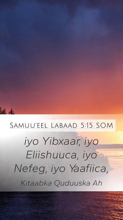 Samuu'eel Labaad 5:15 SOM Mobile Phone Wallpaper - iyo Yibxaar, iyo Eliishuuca, iyo Nefeg, iyo - Mobile Bible Verse Wallpaper